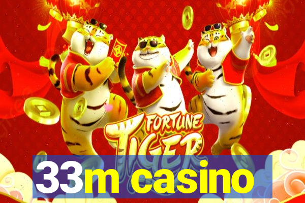 33m casino